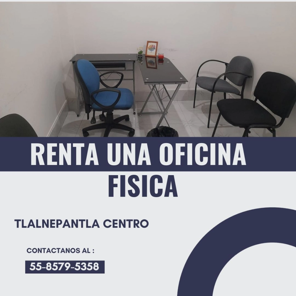 RENTA UNA OFICINA FISICA EN TLALNEPANTLA CENTRO!